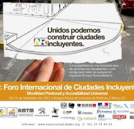 Primer Foro Internacional de Ciudades Incluyentes. Movilidad peatonal y accesibilidad universal