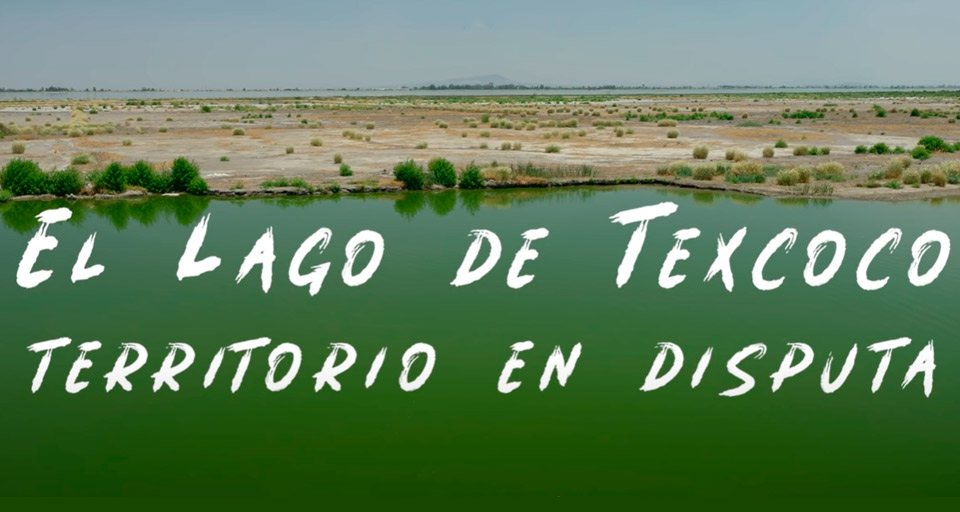 El Lago de Texcoco: territorio en disputa