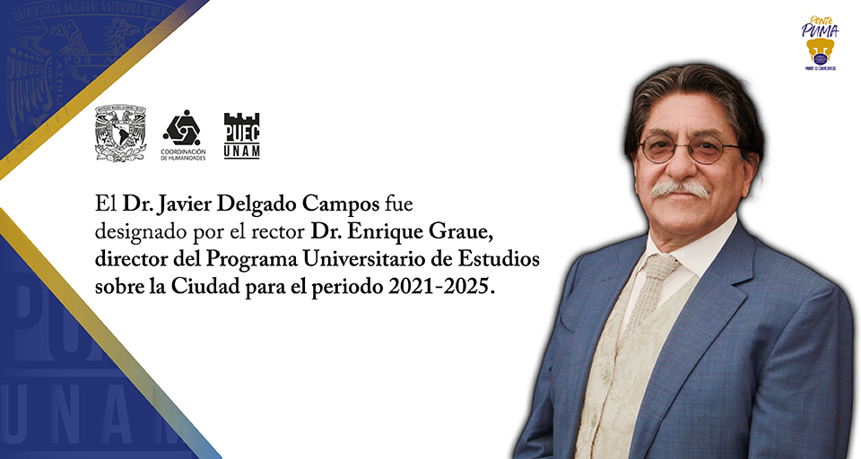 El Dr. Javier Delgado Campos fue nombrado director del PUEC para el periodo 2021-2025