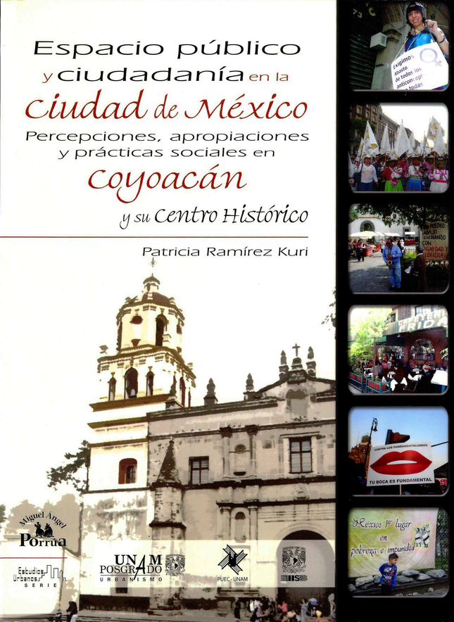 Espacio público y ciudadanía en la Ciudad de México. Percepciones, apropiaciones y prácticas sociales en Coyoacán y su Centro Histórico