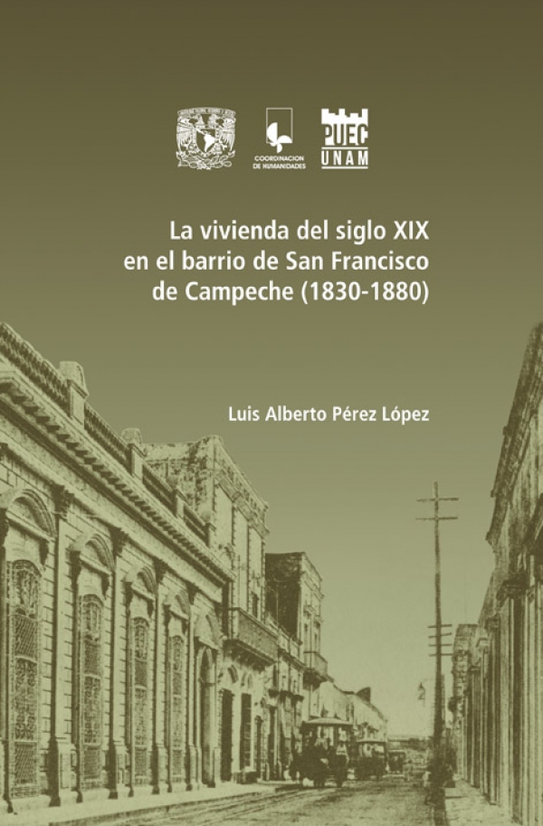 La vivienda del siglo XIX en el barrio de San Francisco de Campeche (1830-1880)