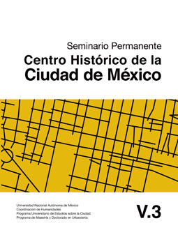 Cuaderno del Seminario Permanente Centro Histórico de la Ciudad de México. Vol. 3 (Digital)