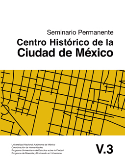 Cuaderno del Seminario Permanente Centro Histórico de la Ciudad de México. Vol. 3 (Digital)